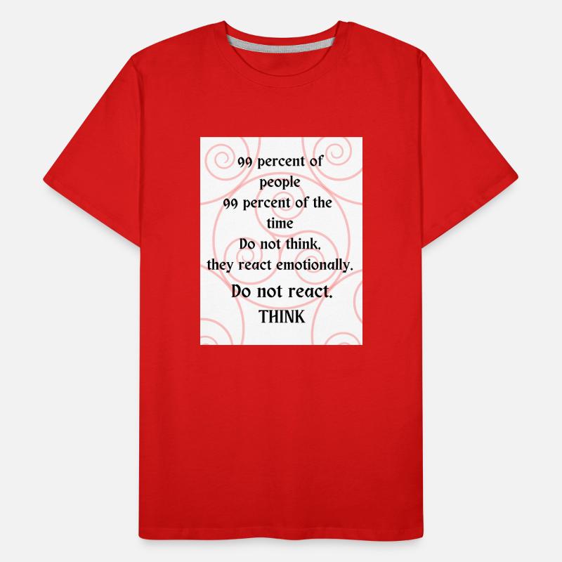 Do not react. Think. Men's Premium Organic T-Shirt