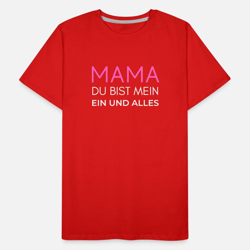 Mama Mutti Mutter Oma Omi du bist mein ein + alles Männer Premium Bio T-Shirt