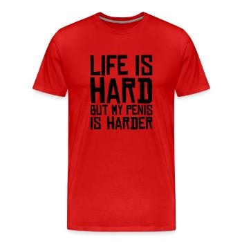 life is hard but my penis is harder - T-shirt bio Premium Homme - rouge - Devant - Damien (186cm)