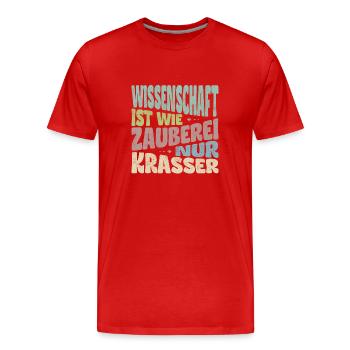 Wissenschaft ist wie Zauberei, nur krasser. - Männer Premium Bio T-Shirt - Rot - Vorne - Damien (186cm)