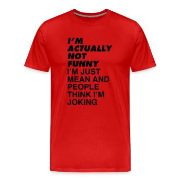 JE NE SUIS PAS DRÔLE - T-shirt bio Premium Homme - rouge - Devant - Damien (186cm)