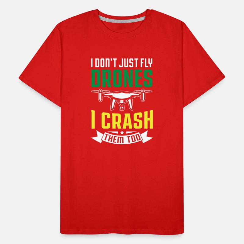 Je ne me contente pas de piloter des drones, je les écrase aussi T-shirt bio Premium Homme
