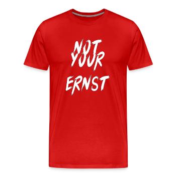 Not Your ERNST - Men's Premium Organic T-Shirt - red - Front - Damien (186cm)