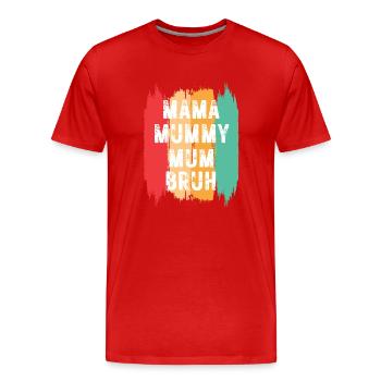 Mama Mummy Mum Bruh - Men's Premium Organic T-Shirt - red - Front - Damien (186cm)