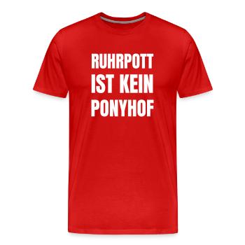 Ruhrpott ist kein Ponyhof. - Männer Premium Bio T-Shirt - Rot - Vorne - Damien (186cm)