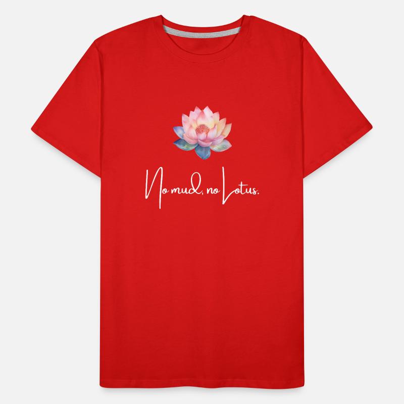 Pas de boue Pas de lotus Persévérance Résilience Persistant T-shirt bio Premium Homme