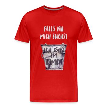 Falls du mich suchst, ich bin im Eimer - Männer Premium Bio T-Shirt - Rot - Vorne - Damien (186cm)
