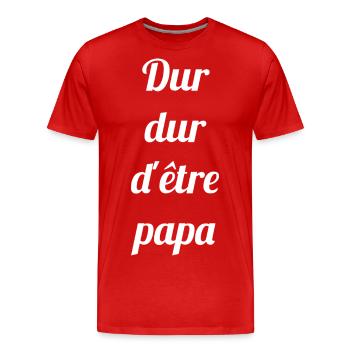 DUR DUR D'ETRE PAPA - Citation humour papa - T-shirt bio Premium Homme - rouge - Devant - Damien (186cm)