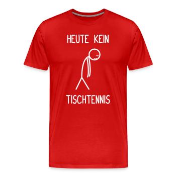 No table tennis today Table tennis player - Men's Premium Organic T-Shirt - red - Front - Damien (186cm)