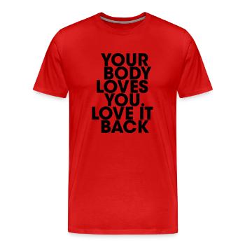 your Body loves you love it back - Men's Premium Organic T-Shirt - red - Front - Damien (186cm)
