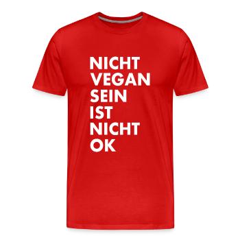 Nicht vegan sein ist nicht ok - Männer Premium Bio T-Shirt - Rot - Vorne - Damien (186cm)