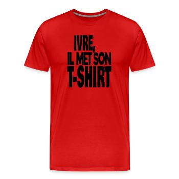 ivre, il met son t-shirt - T-shirt bio Premium Homme - rouge - Devant - Damien (186cm)