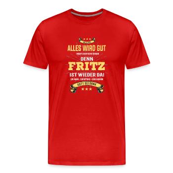 Alles wird gut denn Fritz ist da! Cooles T-Shirt - Männer Premium Bio T-Shirt - Rot - Vorne - Damien (186cm)