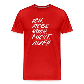 Ich rege mich nicht auf - Männer Premium Bio T-Shirt - Rot - Vorne - Damien (186cm)