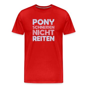 Pony Schneiden, Nicht Reiten - Männer Premium Bio T-Shirt - Rot - Vorne - Damien (186cm)