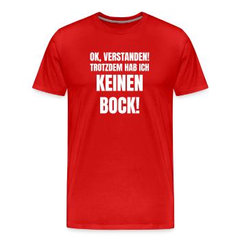 Ok, understood! Nevertheless, I don't feel like it! - Men's Premium Organic T-Shirt - red - Front - Damien (186cm)