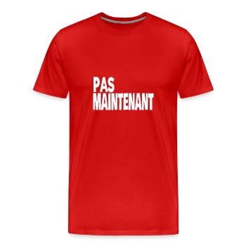 pas maintenant - T-shirt bio Premium Homme - rouge - Devant - Damien (186cm)