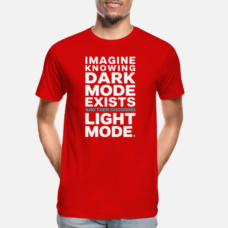 Dark Mode Exists Programmer IT Nerd Coder Office Men's Premium Organic T-Shirt