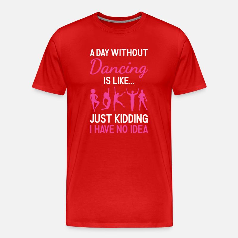 Dancer A Day Without Dancing - Männer Premium Bio T-Shirt - Rot