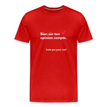 Bien sûr ton opinion compte - T-shirt bio Premium Homme - rouge - Devant - Damien (186cm)