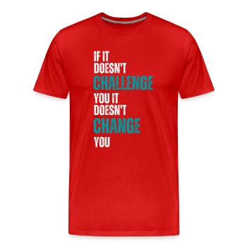 motivation quote no challenge no change typography - Men's Premium Organic T-Shirt - red - Front - Damien (186cm)