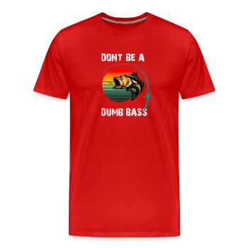 DON'T BE A DUMB BASS, BASS FISHING FISHERMAN - Men's Premium Organic T-Shirt - red - Front - Damien (186cm)