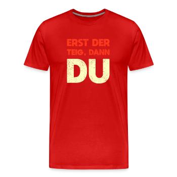 Erst Der Teig, Dann Du - Männer Premium Bio T-Shirt - Rot - Vorne - Damien (186cm)