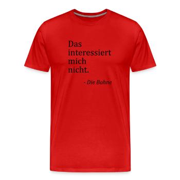 Das interessiert mich nicht. - Die Bohne - Männer Premium Bio T-Shirt - Rot - Vorne - Damien (186cm)