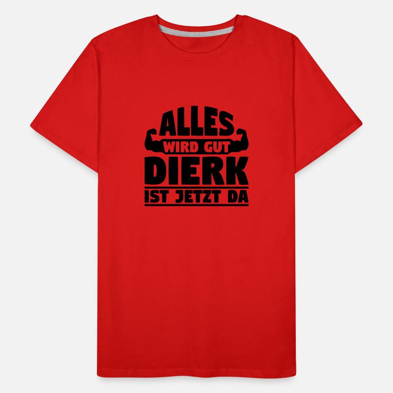 Alles wird gut Dierk ist jetzt da Männer Premium Bio T-Shirt