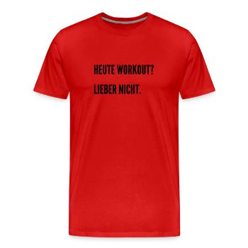 Heute Workout? Ich denke nicht. - Männer Premium Bio T-Shirt - Rot - Vorne - Damien (186cm)