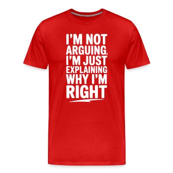 Ich streite nicht, ich erkläre nur, warum ich Recht habe - Männer Premium Bio T-Shirt - Rot - Vorne - Damien (186cm)