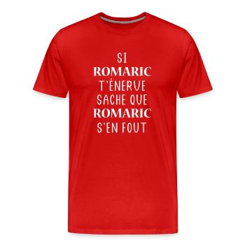 Si ROMARIC t'énerve sache ROMARIC s'en fout - T-shirt bio Premium Homme - rouge - Devant - Damien (186cm)