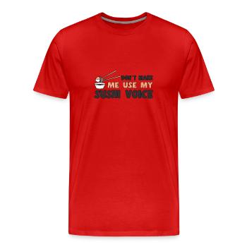Japanese Food Lover Don ́t Make Me Use Voice Sushi - Men's Premium Organic T-Shirt - red - Front - Damien (186cm)