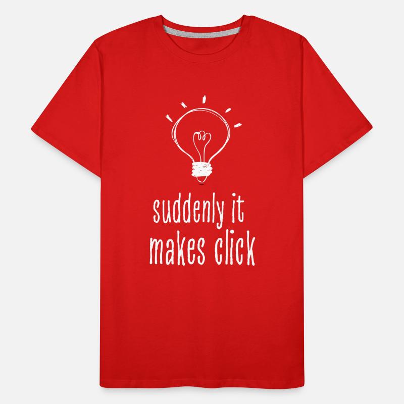 Suddenly It Makes Click Overthinker Humor Men's Premium Organic T-Shirt