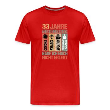 Geburtstag 33 Inflation Krieg Scheiss Politik - Männer Premium Bio T-Shirt - Rot - Vorne - Damien (186cm)