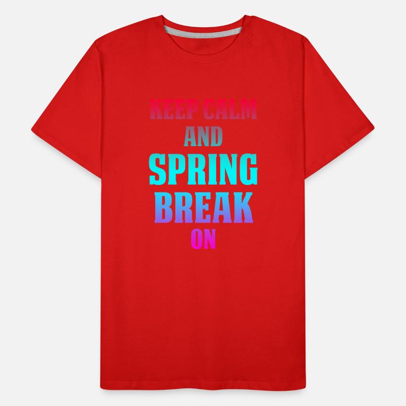 Keep Calm And Spring Break On Men's Premium Organic T-Shirt