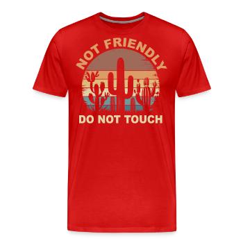 Not Friendly Do Not Touch Sarcastic Quote Funny - Men's Premium Organic T-Shirt - red - Front - Damien (186cm)