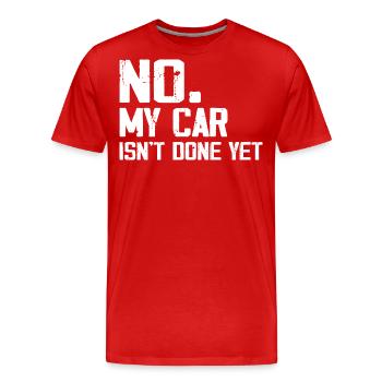 No My Car Isn't Done Yet Funny Car Mechanic Garage - T-shirt bio Premium Homme - rouge - Devant - Damien (186cm)