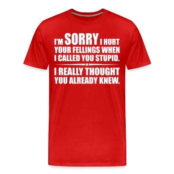 Ich habe deine Felle verletzt, als ich dich dumm nannte - Männer Premium Bio T-Shirt - Rot - Vorne - Damien (186cm)