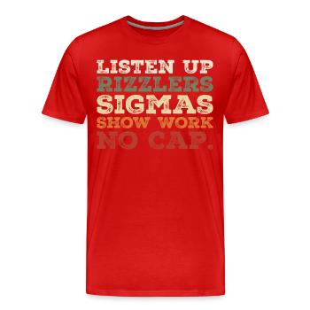 listen up rizzlers sigmas show work no cap - T-shirt bio Premium Homme - rouge - Devant - Damien (186cm)