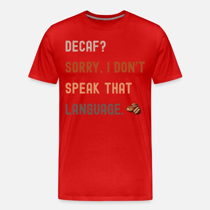 Kaffee Spruch – Decaf? Sorry... - Männer Premium Bio T-Shirt - Rot