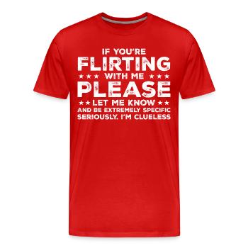 Wenn du mit mir flirtest, lass es mich bitte wissen - Männer Premium Bio T-Shirt - Rot - Vorne - Damien (186cm)