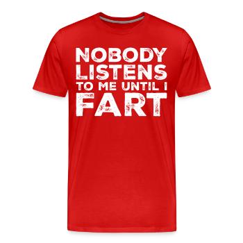 Nobody Listens To Me Until I Fart - Men's Premium Organic T-Shirt - red - Front - Damien (186cm)