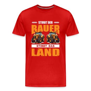 Landwirt Demo Stirbt Der Bauer Stirbt Das Land - Männer Premium Bio T-Shirt - Rot - Vorne - Damien (186cm)