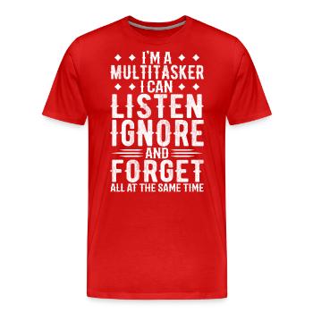 Ich bin ein Mutitasker, ich kann zuhören, ignorieren und vergessen - Männer Premium Bio T-Shirt - Rot - Vorne - Damien (186cm)
