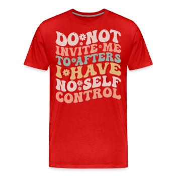 Lade mich nicht zum Nachher ein Ich habe keine Selbstbeherrschung - Männer Premium Bio T-Shirt - Rot - Vorne - Damien (186cm)