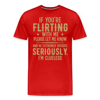 Wenn du mit mir flirtest, lass es mich bitte wissen - Männer Premium Bio T-Shirt - Rot - Vorne - Damien (186cm)