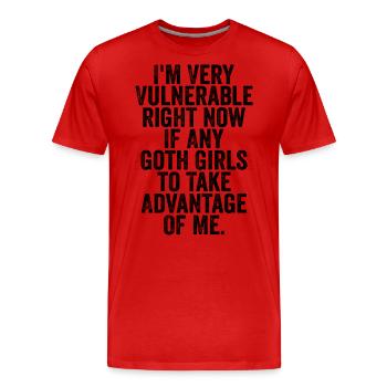 Ich bin im Moment sehr verletzlich, wenn irgendwelche Gothic-Mädchen - Männer Premium Bio T-Shirt - Rot - Vorne - Damien (186cm)
