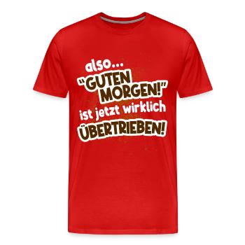 Guten Morgen ist übertrieben - Männer Premium Bio T-Shirt - Rot - Vorne - Damien (186cm)