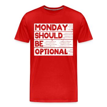 Monday should be optional white - Men's Premium Organic T-Shirt - red - Front - Damien (186cm)